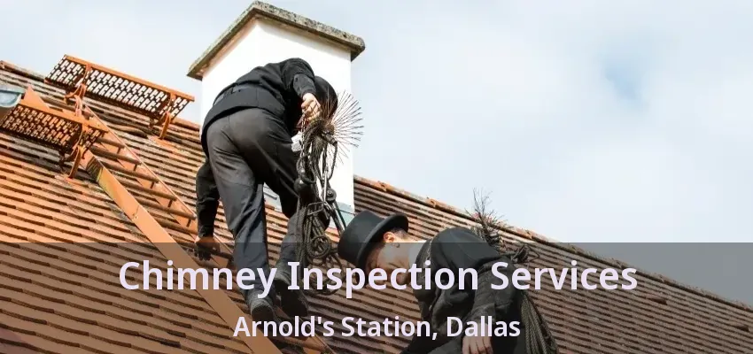 Chimney Inspection Services Arnold's Station, Dallas - TX