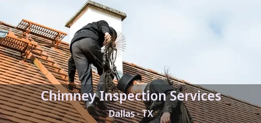 Chimney Inspection Services Dallas - TX