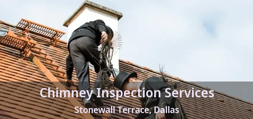Chimney Inspection Services Stonewall Terrace, Dallas - TX