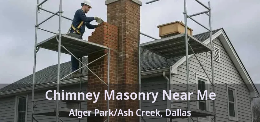 Chimney Masonry Near Me Alger Park/Ash Creek, Dallas - TX