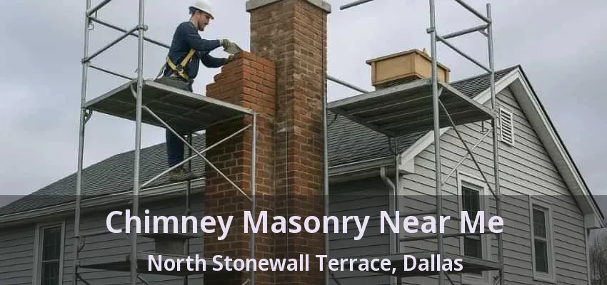 Chimney Masonry Near Me North Stonewall Terrace, Dallas - TX