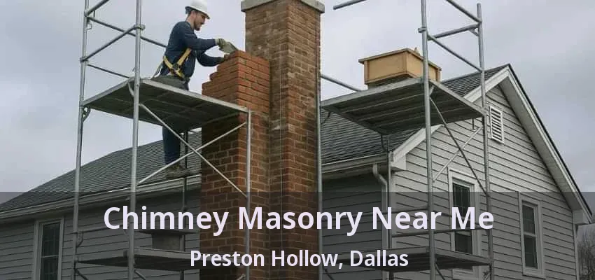 Chimney Masonry Near Me Preston Hollow, Dallas - TX