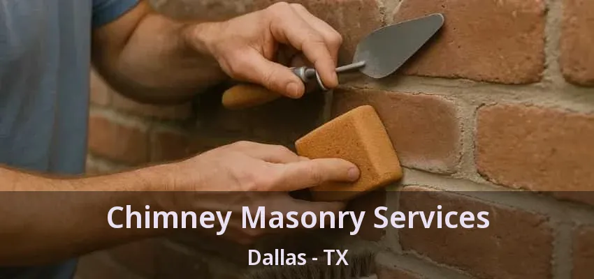 Chimney Masonry Services Dallas - TX