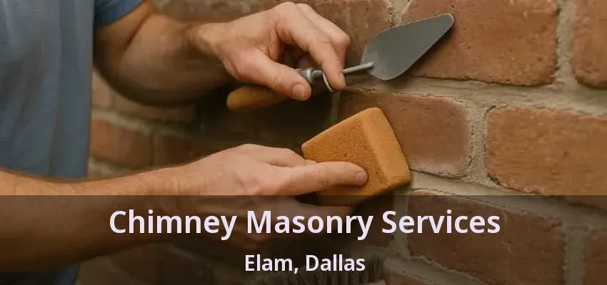 Chimney Masonry Services Elam, Dallas - TX
