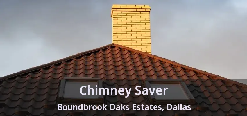 Chimney Saver Boundbrook Oaks Estates, Dallas - TX