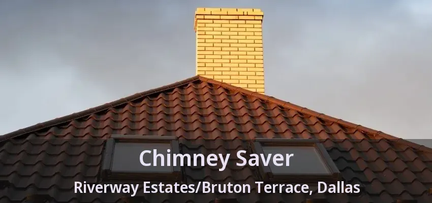 Chimney Saver Riverway Estates/Bruton Terrace, Dallas - TX