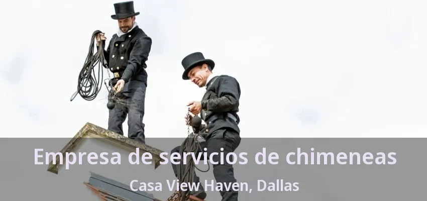 Empresa de servicios de chimeneas Casa View Haven, Dallas - TX Empresa de servicios de chimeneas Casa View Haven, Dallas - TX