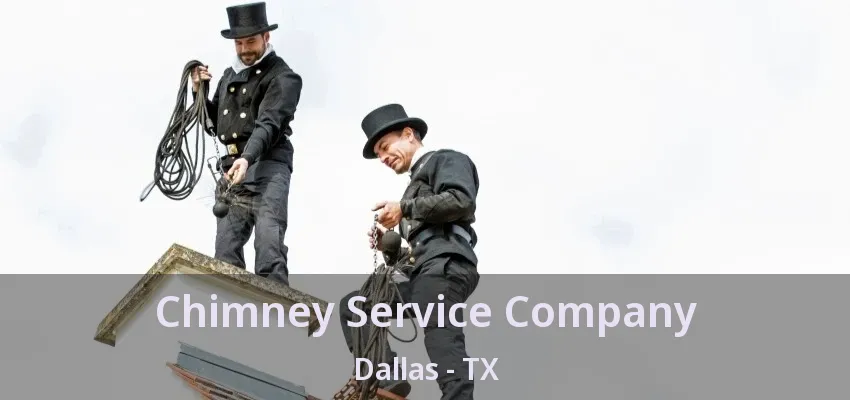 Chimney Service Company Dallas - TX