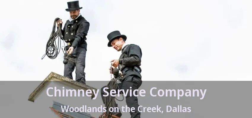 Chimney Service Company Woodlands on the Creek, Dallas - TX