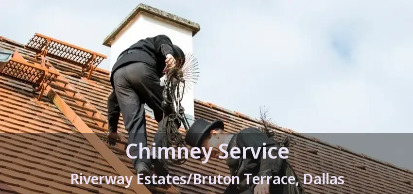 Chimney Service Riverway Estates/Bruton Terrace, Dallas - TX