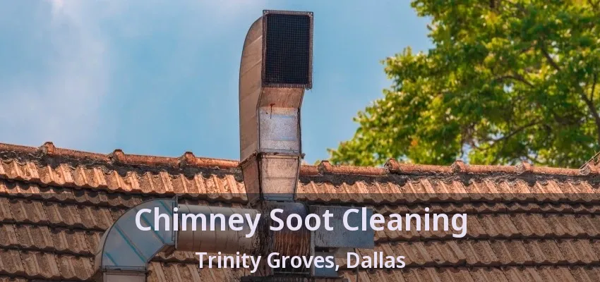 Chimney Soot Cleaning Trinity Groves, Dallas - TX
