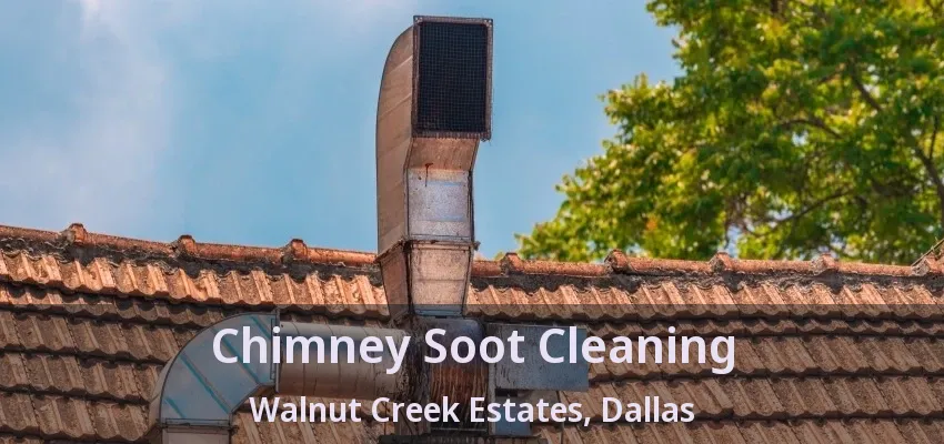 Chimney Soot Cleaning Walnut Creek Estates, Dallas - TX