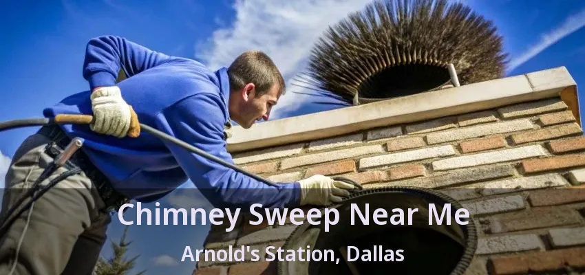 Chimney Sweep Near Me Arnold's Station, Dallas - TX