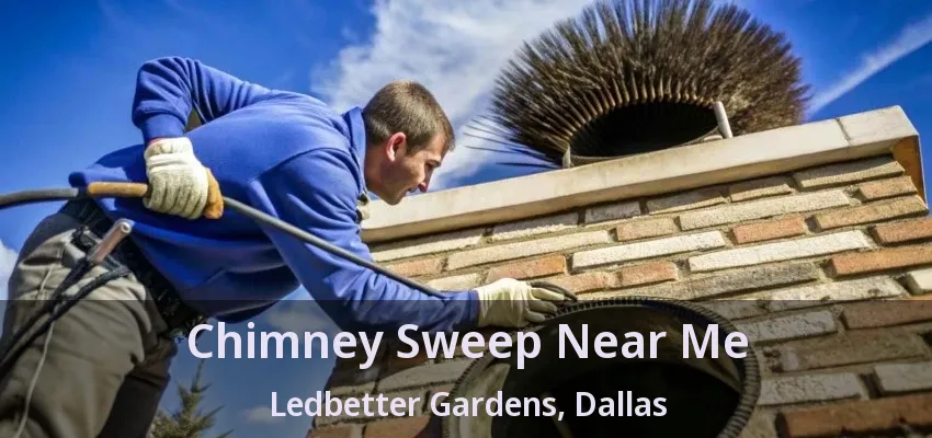 Chimney Sweep Near Me Ledbetter Gardens, Dallas - TX