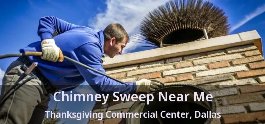 Chimney Sweep Near Me Thanksgiving Commercial Center, Dallas - TX