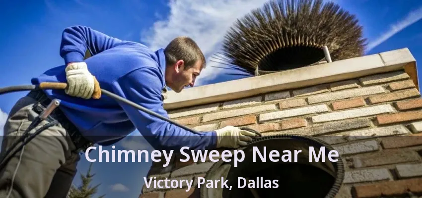 Chimney Sweep Near Me Victory Park, Dallas - TX