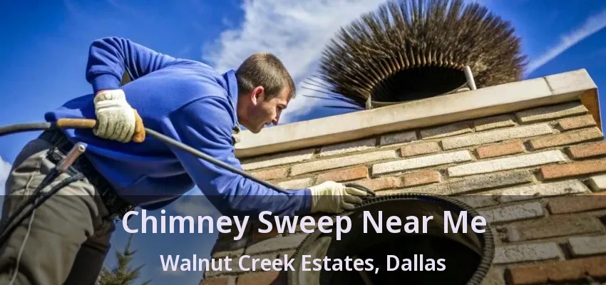 Chimney Sweep Near Me Walnut Creek Estates, Dallas - TX