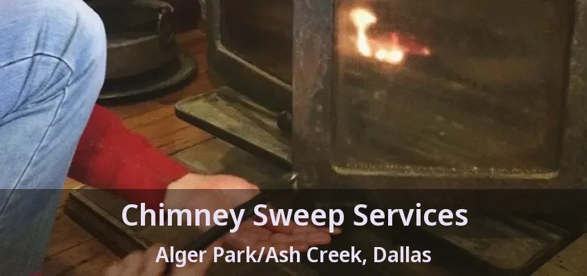 Chimney Sweep Services Alger Park/Ash Creek, Dallas - TX