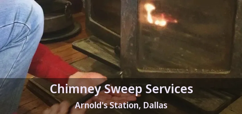 Chimney Sweep Services Arnold's Station, Dallas - TX