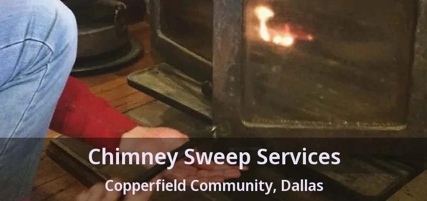 Chimney Sweep Services Copperfield Community, Dallas - TX
