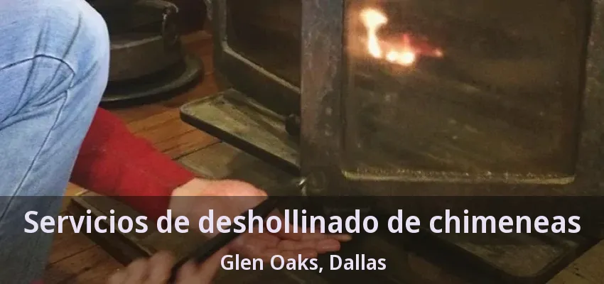 Servicios de deshollinado de chimeneas Glen Oaks, Dallas - TX Servicios de deshollinado de chimeneas Glen Oaks, Dallas - TX