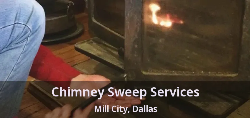 Chimney Sweep Services Mill City, Dallas - TX