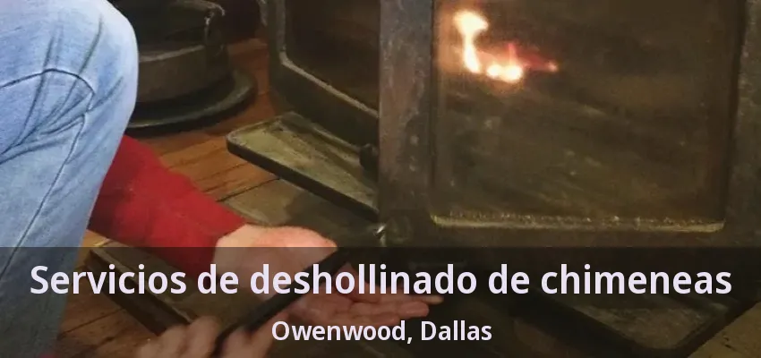 Servicios de deshollinado de chimeneas Owenwood, Dallas - TX Servicios de deshollinado de chimeneas Owenwood, Dallas - TX