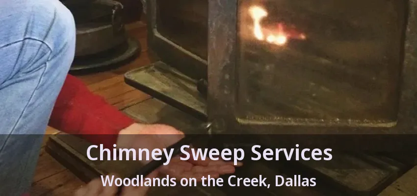 Chimney Sweep Services Woodlands on the Creek, Dallas - TX