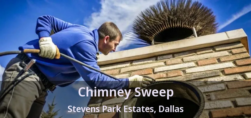 Chimney Sweep Stevens Park Estates, Dallas - TX