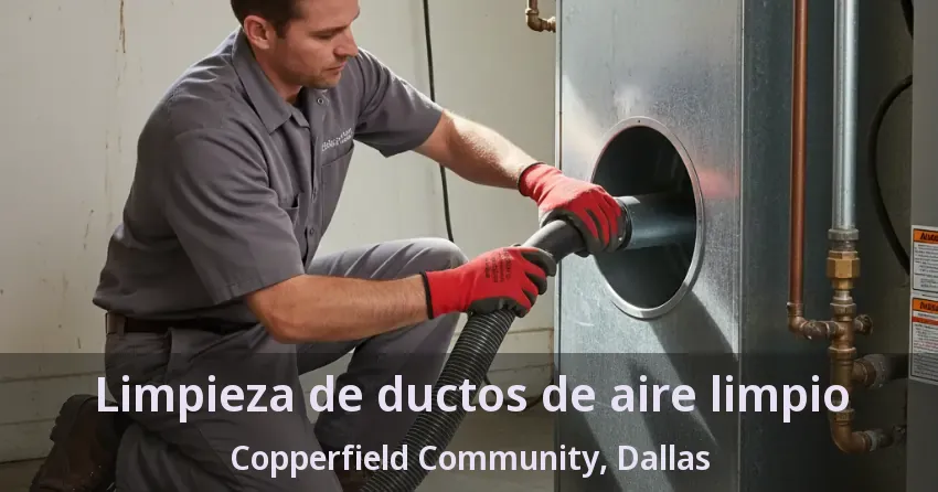 Limpieza de ductos de aire limpio Copperfield Community, Dallas - TX