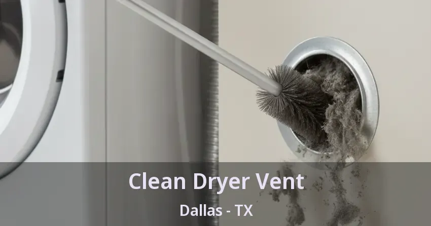 Clean Dryer Vent Dallas - TX