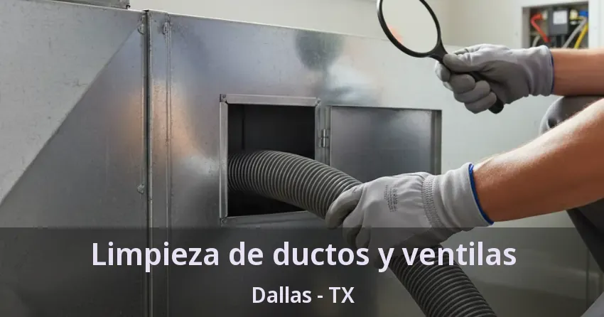 Limpieza de ductos y ventilas Dallas - TX
