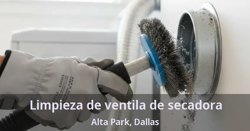 Limpieza de ventila de secadora Alta Park, Dallas - TX