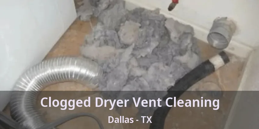 Clogged Dryer Vent Cleaning Dallas - TX