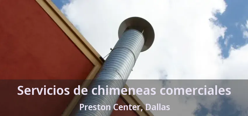 Servicios de chimeneas comerciales Preston Center, Dallas - TX Servicios de chimeneas comerciales Preston Center, Dallas - TX