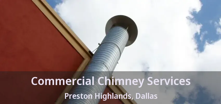 Commercial Chimney Services Preston Highlands, Dallas - TX