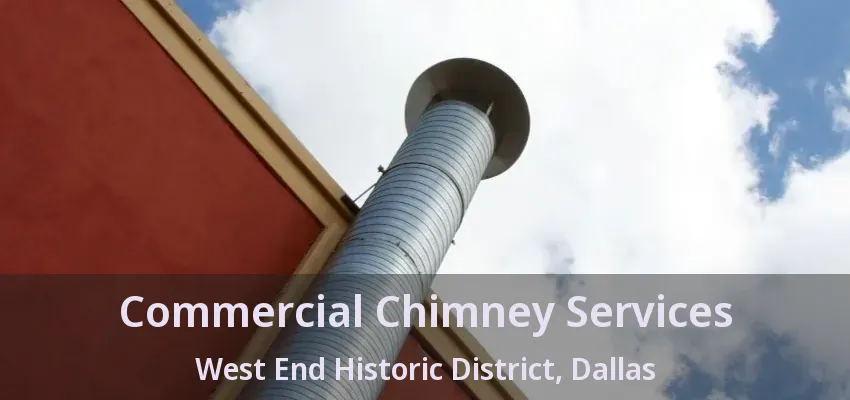 Commercial Chimney Services West End Historic District, Dallas - TX
