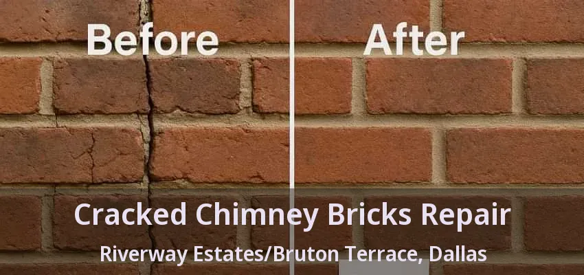 Cracked Chimney Bricks Repair Riverway Estates/Bruton Terrace, Dallas - TX