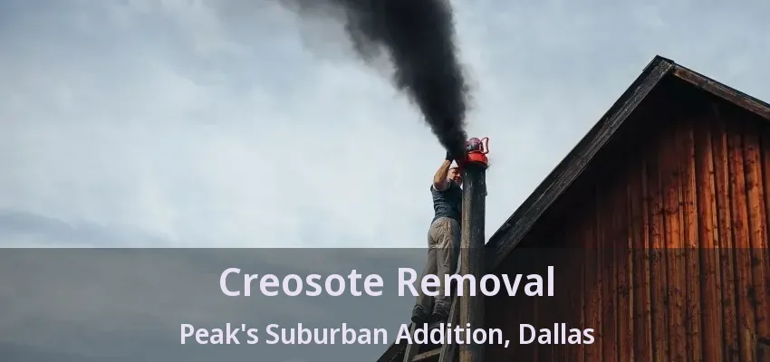 Creosote Removal Peak's Suburban Addition, Dallas - TX