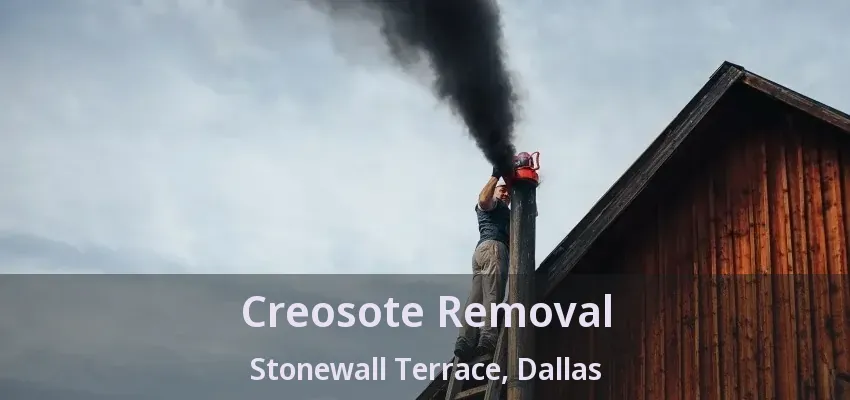 Creosote Removal Stonewall Terrace, Dallas - TX