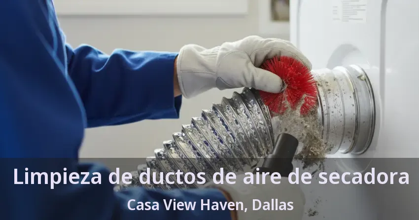 Limpieza de ductos de aire de secadora Casa View Haven, Dallas - TX