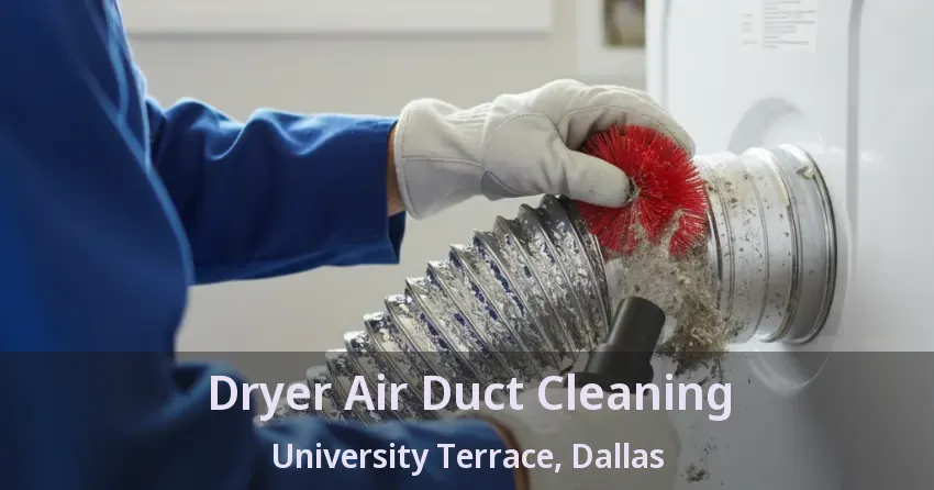 Dryer Air Duct Cleaning University Terrace, Dallas - TX Dryer Air Duct Cleaning University Terrace, Dallas - TX
