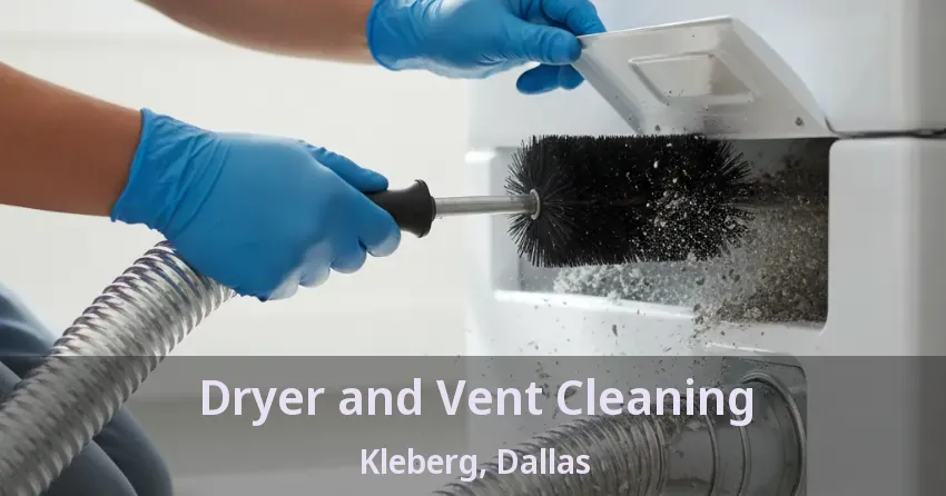 Dryer and Vent Cleaning Kleberg, Dallas - TX Dryer and Vent Cleaning Kleberg, Dallas - TX