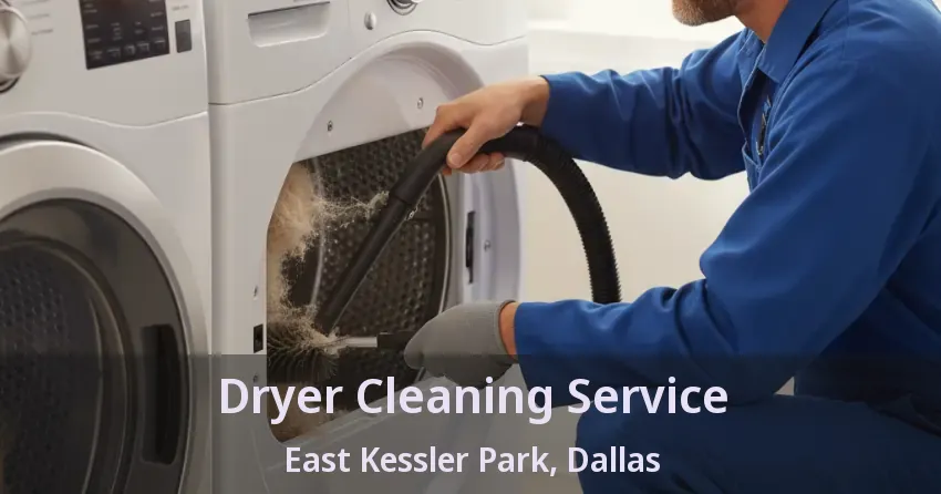 Dryer Cleaning Service East Kessler Park, Dallas - TX