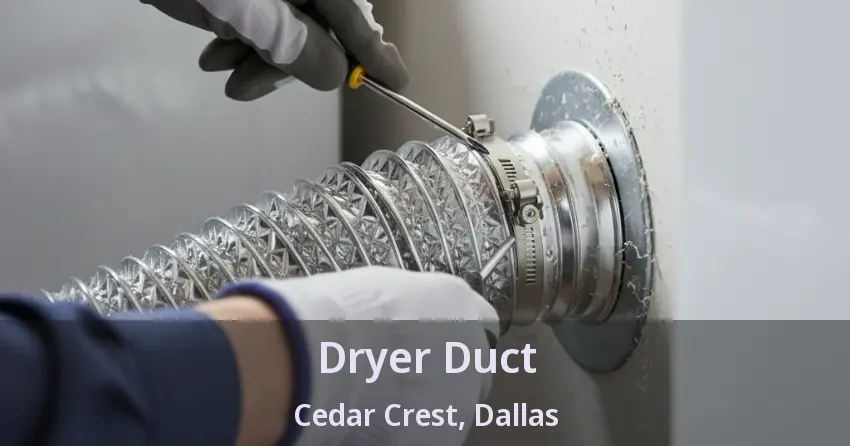 Dryer Duct Cedar Crest, Dallas - TX