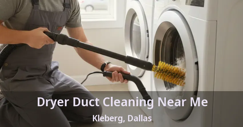Dryer Duct Cleaning Near Me Kleberg, Dallas - TX