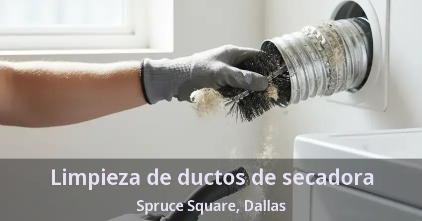 Limpieza de ductos de secadora Spruce Square, Dallas - TX Limpieza de ductos de secadora Spruce Square, Dallas - TX