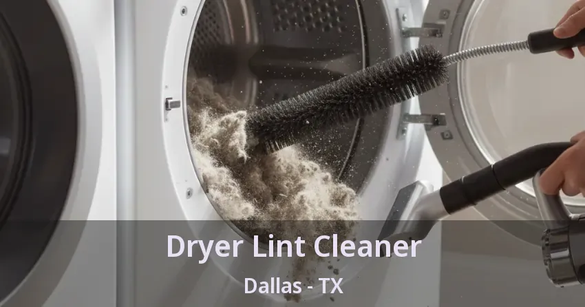 Dryer Lint Cleaner Dallas - TX
