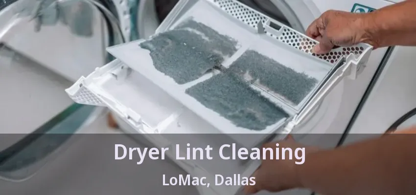 Dryer Lint Cleaning LoMac, Dallas - TX