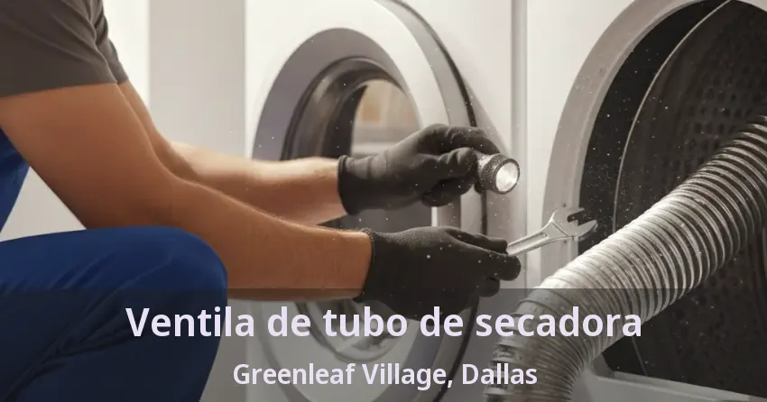 Ventila de tubo de secadora Greenleaf Village, Dallas - TX Ventila de tubo de secadora Greenleaf Village, Dallas - TX